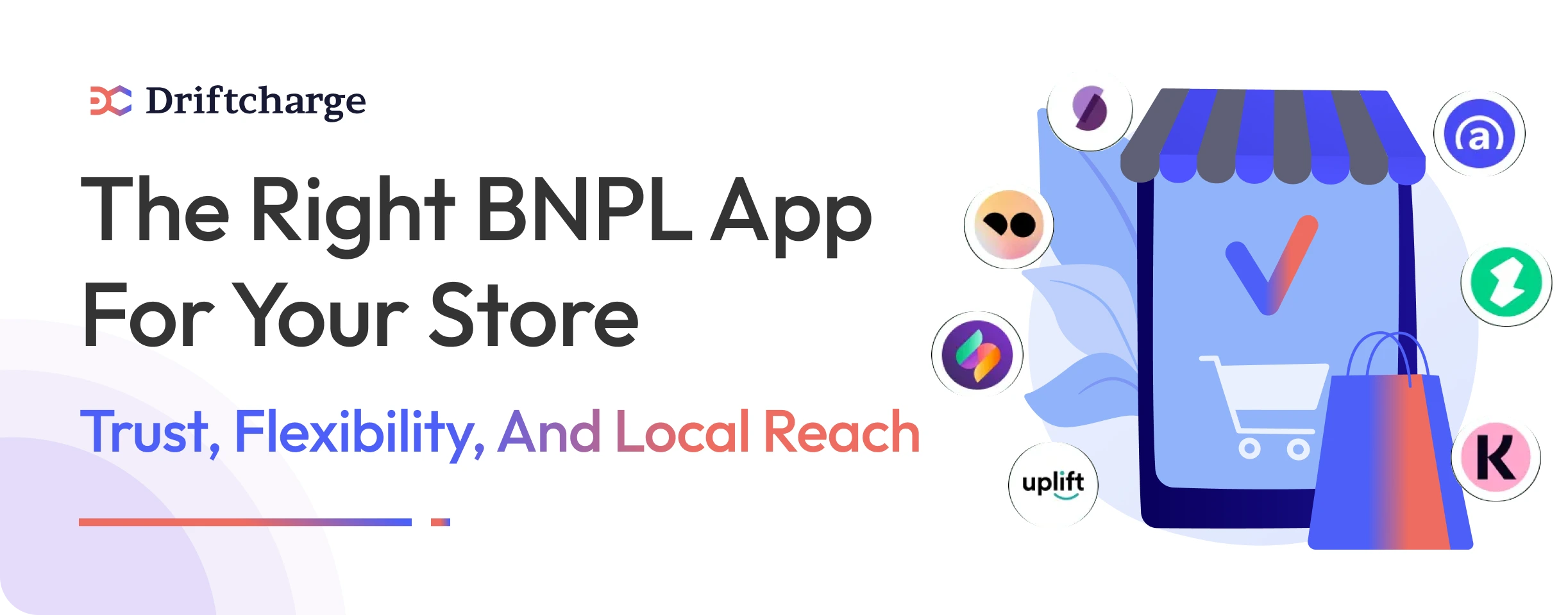 The Right BNPL App for Your Store Trust, flexibility, and local reach