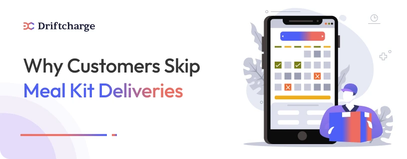 Why-Customers-Skip-Meal-Kit-Deliveries